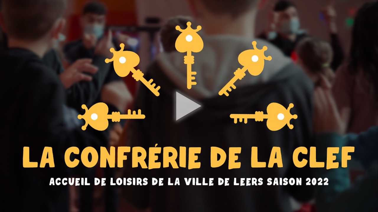 Vidéo La Confrérie de la Clef - Accueil de loisirs Ville de Leers -  2021 - 2023